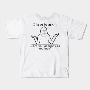 Are You Funny? Kids T-Shirt